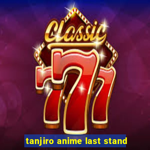 tanjiro anime last stand